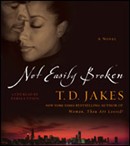 Not Easily Broken by T.D. Jakes