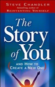 The Story of You: And How to Create a New One by Steve Chandler