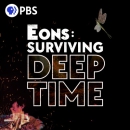 Eons: Surviving Deep Time - PBS Podcast