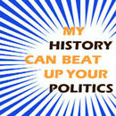 My History Can Beat Up Your Politics Podcast by Bruce Carlson