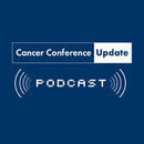 Cancer Conference Update Podcast by Neil Love