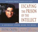 Escaping the Prison of the Intellect by Deepak Chopra