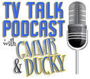 TV Talk Podcast with GMMR & Ducky Podcast