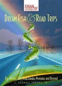 Dream Fish & Road Trips by E. Donnall Thomas