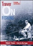 Traver on Fishing by Robert Traver