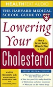 The Harvard Medical School Guide to Lowering Your Cholesterol by Mason W. Freeman
