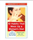 10 Habits That Mess Up a Woman's Diet by Elizabeth Somer