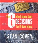 The 6 Most Important Decisions You'll Ever Make: A Guide for Teens by Sean Covey