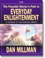 The Peaceful Warrior's Path to Everyday Enlightenment by Dan Millman