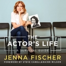 The Actor's Life: A Survival Guide by Jenna Fischer