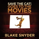 Save the Cat! Goes to the Movies by Blake Snyder