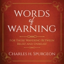 Words of Warning: For Those Wavering Between Belief and Unbelief by Charles H. Spurgeon