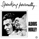 Aldous Huxley: Speaking Personally by Aldous Huxley
