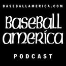 Baseball America Podcast