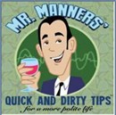Mr. Manners' Quick and Dirty Tips for a More Polite Life Podcast