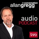 Allan Gregg in Conversation Podcast by Allan Gregg