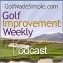 Golf Improvement Weekly Podcast by Marc Solomon