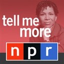 NPR: Tell Me More Podcast by Michel Martin