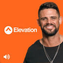 Elevation Church Audio Podcast by Steven Furtick