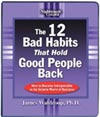 The 12 Bad Habits That Hold Good People Back by James Waldroop, Ph.D