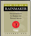 How to Be a Rainmaker by Jeffrey J. Fox