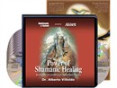 The Power of Shamanic Healing by Alberto Villoldo