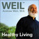 Dr. Weil's Healthy Living Podcast by Andrew Weil