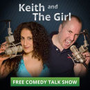 Keith and The Girl Comedy Talk Show Podcast by Keith Malley