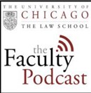 The University of Chicago Law School: The Faculty Podcast