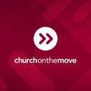 Church on the Move Weekend Messages Podcast by Willie George
