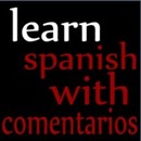 Learn Spanish with Comentarios Podcast