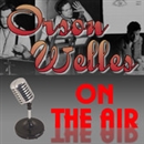 Orson Welles: On The Air Podcast by Orson Welles