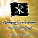 Fighting for the Faith Podcast by Chris Rosebrough