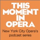 This Moment in Opera Podcast by Cori Ellison
