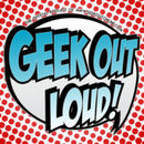 Geek Out Loud Podcast by Steve Glosson