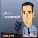 Salon.com: Glenn Greenwald Radio Podcast by Glenn Greenwald