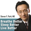 Breathe Better, Sleep Better, Live Better Podcast by Steven Park