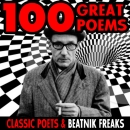100 Great Poems: Classic Poets & Beatnik Freaks