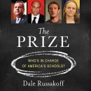 The Prize: Who's in Charge of America's Schools? by Dale Russakoff