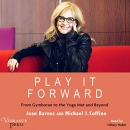 Play It Forward: From Gymboree to the Yoga Mat and Beyond by Joan Barnes