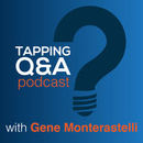EFT/Tapping Q & A Podcast by Gene Monterastelli