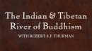 The Indian & Tibetan River of Buddhism by Robert Thurman