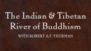 The Indian & Tibetan River of Buddhism by Robert Thurman