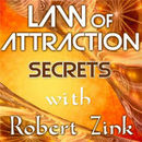 Law of Attraction Podcast by Robert Zink
