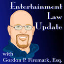Entertainment Law Update Podcast by Gordon Firemark