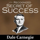 The Little Recognized Secret of Success by Dale Carnegie
