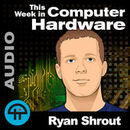 This Week in Computer Hardware Podcast by Ryan Shrout