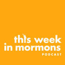 This Week in Mormons Podcast