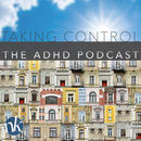 Taking Control: The ADHD Podcast by Nikki Kinzer