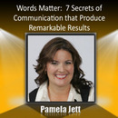 Words Matter: What to Say by Pamela Jett